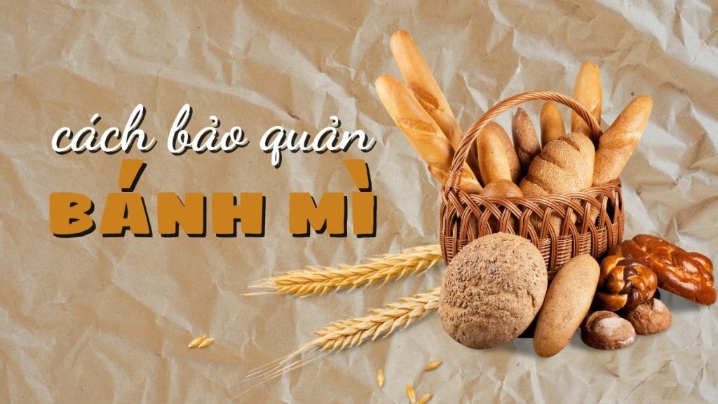 7 cách bảo quản bánh mì hiệu quả nhất