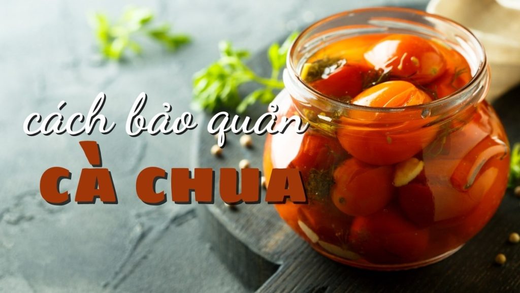 Cách bảo quản cà chua hiệu quả để dùng trong mọi món ăn